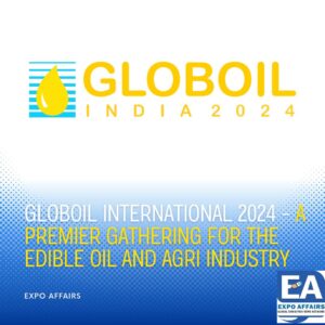 Globoil International 2024 – A Premier Gathering for the Edible Oil and Agri Industry